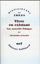 VIVRE EN EXISTANT  -  UNE NOUVELLE ETHIQUE 